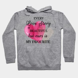 Every love story is beautiful Hoodie